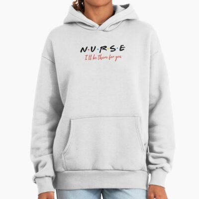 Nurse I Will Be There Design Hoodie