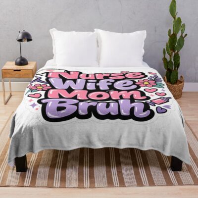 Nurse Wife Mom Bruh Humor Throw Blanket